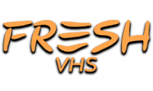 Fresh VHS