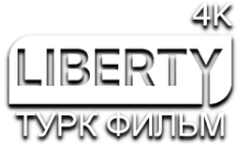 LIBERTY Турк Фильм 4К